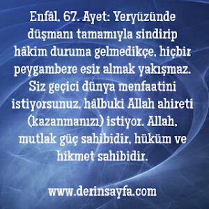 Siz geçici dünya menfaatini istiyorsunuz, hâlbuki Allah ahireti (kazanmanızı) istiyor. Allah, mutlak güç sahibidir, hüküm ve hikmet sahibidir. 8