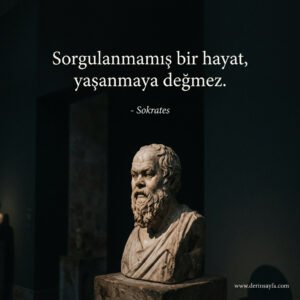 Sorgulanmamış bir hayat, yaşanmaya değmez
