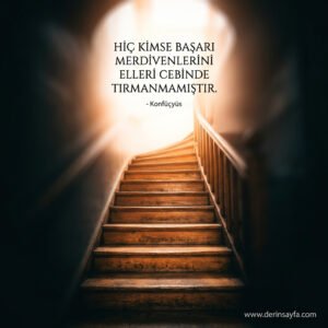 Hiç kimse başarı merdivenlerini elleri cebinde tırmanmamıştır