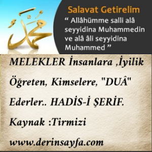 MELEKLER İnsanlara ,İyilik Öğreten, Kimselere, ”DUÂ” Ederler..  HADİS