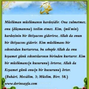 Müslüman müslümanın kardeşidir. Ona zulmetmez, onu (düşmanına) teslim etmez. (Buhari, Müslim)