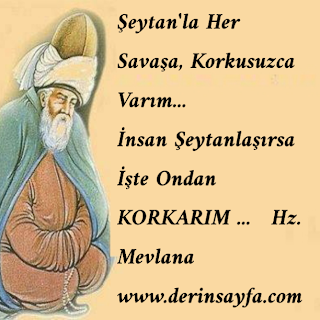 Şeytanla Her Savaşa, Korkusuzca Varım… İnsan Şeytanlaşırsa İşte Ondan korkarım…  Hz