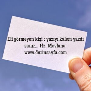 Eli görmeyen kişi ; yazıyı kalem yazdı sanır…