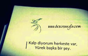 Kalp herkeste var.!Yürek başka bir şey…