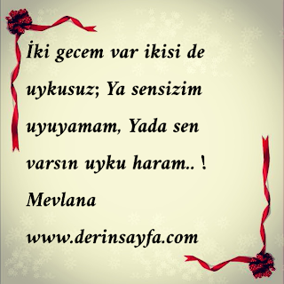 İki gecem var ikisi de uykusuz; Ya sensizim uyuyamam, Yada sen varsın uyku haram.. !