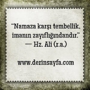 “Namaza karşı tembellik, imanın zayıflığındandır.”