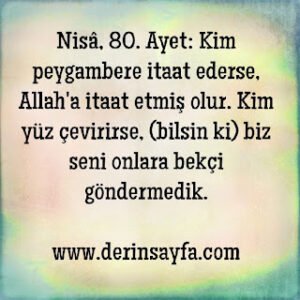 Kim peygambere itaat ederse, Allah’a itaat etmiş olur. NİSÂ – 80