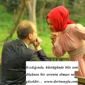 “Kızdığında, küstüğünde bile seni düşünen bir sevenin olması ne güzeldir…”