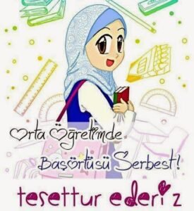 "Orta Öğretimde Başörtüsü Serbest, TESETTÜR EDERİZ :))"