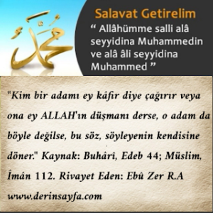 Kim bir adamı ey kâfir diye çağırır veya ona ey ALLAH’ın düşmanı derse, o adam da böyle değilse, bu söz, söyleyenin kendisine döner