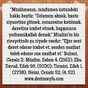 Müslümanın, müslüman üstündeki hakkı beştir…Hadis