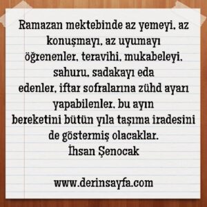 Ramazan mektebinde az yemeyi, az konuşmayı, az uyumayı
öğrenenler.. İhsan Şenocak