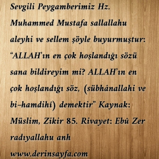 ALLAH’ın en çok hoşlandığı söz, (sübhânallahi ve bi–hamdihî) demektir