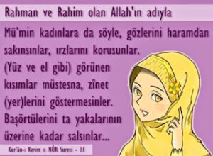 Mü’min kadınlara da söyle, gözlerini haramdan sakınsınlar, ırzlarını korusunlar – NÛR 31
