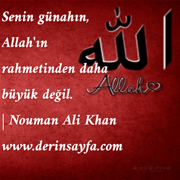 Senin günahın, Allah'ın rahmetinden daha büyük değil.