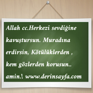 Allah cc.Herkezi sevdiğine kavuştursun. Muradına erdirsin, Kötülüklerden ,  kem gözlerden korusun.. amin.!