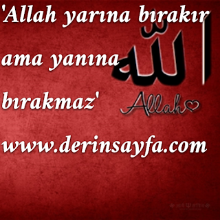 ‘Allah yarına bırakır ama yanına bırakmaz’