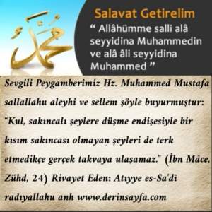 Kul, sakıncalı şeylere düşme endişesiyle bir kısım sakıncası olmayan şeyleri de terk etmedikçe gerçek takvaya ulaşamaz