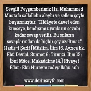 Hidâyete davet eden kimseye, kendisine uyanların sevabı kadar sevap verilir. Bu onların sevaplarından da hiçbir şey azaltmaz