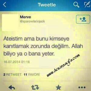 "Ateistim ama bunu kimseye kanıtlamak zorunda değilim, Allah biliyo ya o bana yeter."