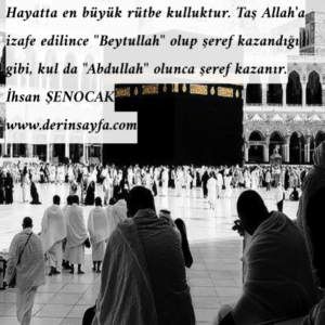 Hayatta en büyük rütbe kulluktur.. İhsan Şenocak