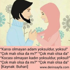 “Karısı olmayan adam yoksuldur"“Kocası olmayan kadın yoksuldur.." Buhari