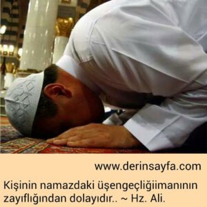 Kişinin namazdaki üşengeçliğiimanının zayıflığından dolayıdır.. – Hz. Ali