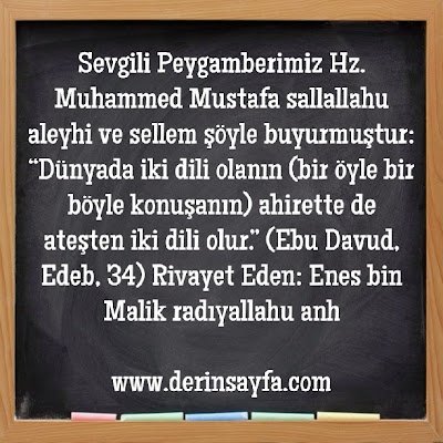Dünyada iki dili olanın (bir öyle bir böyle konuşanın) ahirette de ateşten iki dili olur