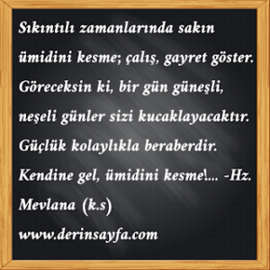 Güçlük kolaylıkla beraberdir. Kendine gel, ümidini kesme!…